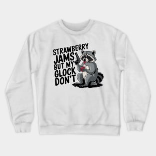 Trash Panda Strawberry Jams But My Glock Don't Raccoon Crewneck Sweatshirt